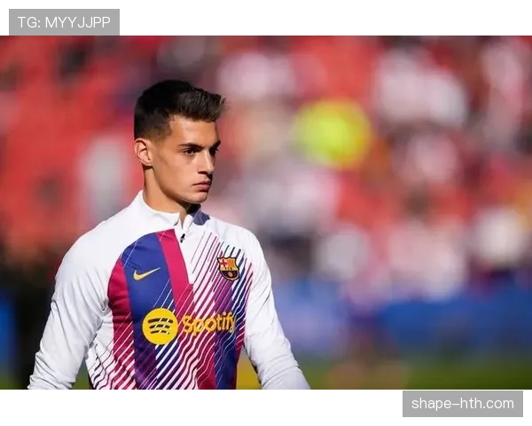 巴萨新星闪耀西甲，青春风暴引领未来联赛格局